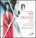 Per Crucem ad Lucem