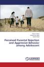 Perceived Parental Rejection And Aggressive Behavior Among Adolescent - Preview