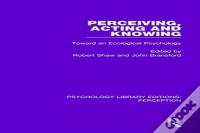Perceiving, Acting And Knowing