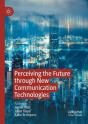 Perceiving The Future Through New Communication Technologies - Preview