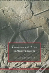 Perception And Action In Medieval Europe