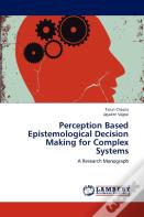 Perception Based Epistemological Decision Making For Complex Systems