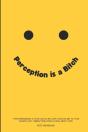 Perception Is A B*Tch - Preview