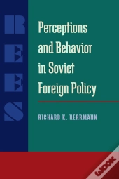Perceptions And Behavior In Soviet Foreign Policy