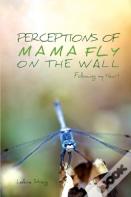 Perceptions Of Mama Fly On The Wall