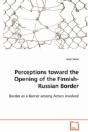 Perceptions Toward The Opening Of The Finnish-Russian Border - Preview