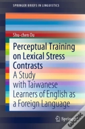 Perceptual Training On Lexical Stress Contrasts