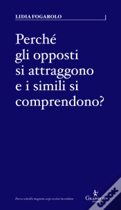Capa do artigo Perché Gli Opposti Si Attraggono E I Simili Si Comprendono?
