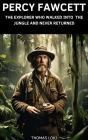 Percy Fawcett - Preview