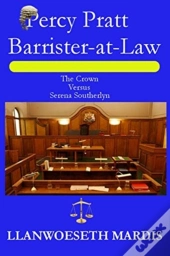 Percy Pratt - Barrister-At-Law  - The Crown Versus Serena Southerlyn
