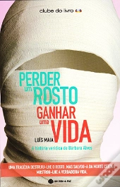 Perder um Rosto, Ganhar uma Vida