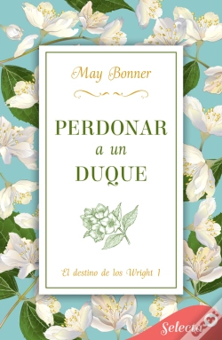 Capa do artigo Perdonar A Un Duque (El Destino De Los Wright 1)