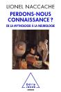 Perdons-Nous Connaissance ? De La Mythologie À La Neurologie - Preview