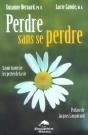 Perdre Sans Se Perdre ; Savoir Traverser Les Pertes De La Vie - Preview