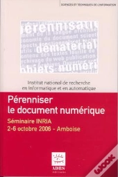Perenniser Le Document Numerique Seminaire Inria 26 Octobre 2006 Amboise Coll Sciences Techniques De