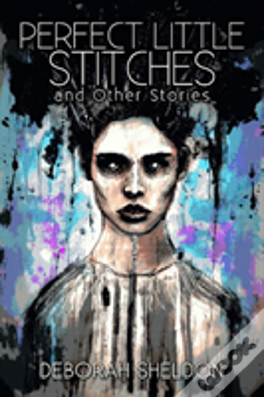 Perfect Little Stitches And Other Stories