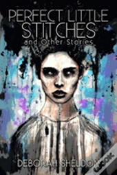 Perfect Little Stitches And Other Stories