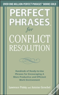 Capa do artigo Perfect Phrases For Conflict Resolution: Hundreds Of Ready-To-Use Phrases For Encouraging A More Productive And Efficient Work Environment