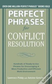 Capa do artigo Perfect Phrases For Conflict Resolution: Hundreds Of Ready-To-Use Phrases For Encouraging A More Productive And Efficient Work Environment