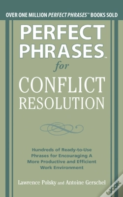 Capa do artigo Perfect Phrases For Conflict Resolution: Hundreds Of Ready-To-Use Phrases For Encouraging A More Productive And Efficient Work Environment