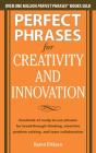Perfect Phrases For Creativity And Innovation: Hundreds Of Ready-To-Use Phrases For Break-Through Thinking, Problem Solving, And Inspiring Team Collab - Preview