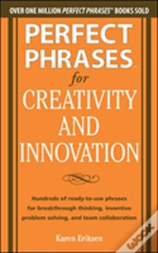 Capa do artigo Perfect Phrases For Creativity And Innovation: Hundreds Of Ready-To-Use Phrases For Break-Through Thinking, Problem Solving, And Inspiring Team Collaboration