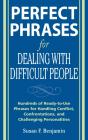 Perfect Phrases For Dealing With Difficult People: Hundreds Of Ready-To-Use Phrases For Handling Conflict, Confrontations And Challenging Personalitie - Preview
