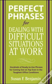 Capa do artigo Perfect Phrases For Dealing With Difficult Situations At Work:  Hundreds Of Ready-To-Use Phrases For Coming Out On Top Even In The Toughest Office Con