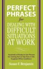 Perfect Phrases For Dealing With Difficult Situations At Work:  Hundreds Of Ready-To-Use Phrases For Coming Out On Top Even In The Toughest Office Con - Preview