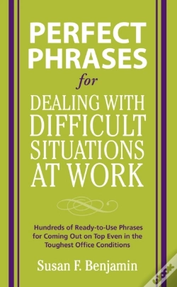 Capa do artigo Perfect Phrases For Dealing With Difficult Situations At Work:  Hundreds Of Ready-To-Use Phrases For Coming Out On Top Even In The Toughest Office Con