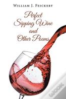 Perfect Sipping Wine And Other Poems