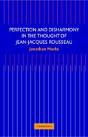 Perfection And Disharmony In The Thought Of Jean-Jacques Rousseau - Preview