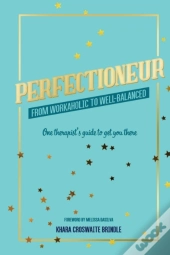 Perfectioneur From Workaholic To Well-Balanced