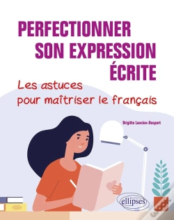 Capa do artigo Perfectionner Son Expression Écrite. Les Astuces Pour Maîtriser Le Français