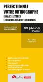 Perfectionnez Votre Orthographe (E-Mails, Lettres Et Documents Professionnels) : Dites Adieu Aux Fautes ! (10e Édition) - Preview