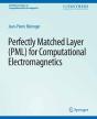 Perfectly Matched Layer (Pml) For Computational Electromagnetics - Preview