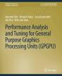Performance Analysis And Tuning For General Purpose Graphics Processing Units (Gpgpu) - Preview