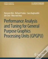 Performance Analysis And Tuning For General Purpose Graphics Processing Units (Gpgpu)