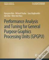 Performance Analysis And Tuning For General Purpose Graphics Processing Units (Gpgpu)