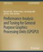 Performance Analysis And Tuning For General Purpose Graphics Processing Units (Gpgpu) - Preview