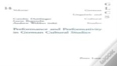 Performance And Performativity In German Cultural Studies