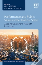 Performance And Public Value In The 'Hollow State' - Assessing Government-Nonprofit Partnerships