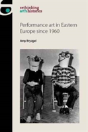 Performance Art In Eastern Europe Since 1960 - Preview