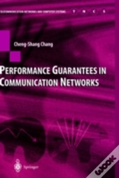 Performance Guarantees In Communication Networks