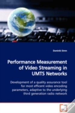 Capa do artigo Performance Measurement Of Video Streaming In Umts Networks Development Of A Quality Assurance Tool For Most Efficent Video Encoding Parameters, Adaptive To The Underlying Third Generation Radio Netwo