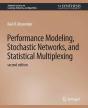 Performance Modeling, Stochastic Networks, And Statistical Multiplexing, Second Edition - Preview