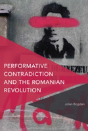 Performative Contradiction And The Romanian Revolution - Preview