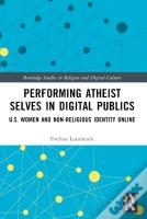 Performing Atheist Selves In Digital Publics