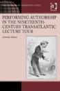 Performing Authorship In The Nineteenth-Century Transatlantic Lecture Tour - Preview
