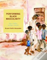 Performing Black Masculinity